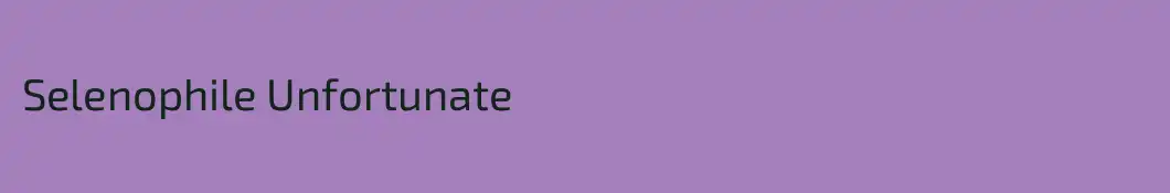 Selenophile Unfortunate